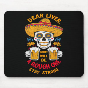 Cinco De Mayo Fiesta Dear Liver Today Will Be A Ro Mouse Pad