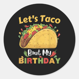 Cinco De Mayo Fiesta_ Lets Taco Bout My Birthday! Classic Round Sticker