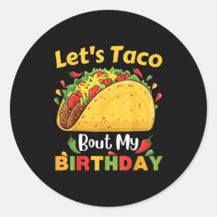 Cinco De Mayo Fiesta_ Lets Taco Bout My Birthday! Classic Round Sticker