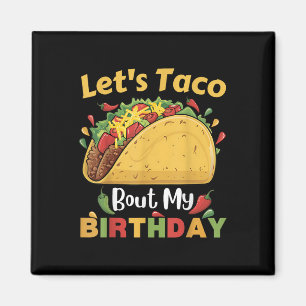 Cinco De Mayo Fiesta_ Lets Taco Bout My Birthday! Magnet