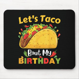 Cinco De Mayo Fiesta_ Lets Taco Bout My Birthday!  Mouse Pad