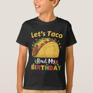 Cinco De Mayo Fiesta_ Lets Taco Bout My Birthday!  T-Shirt