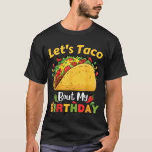 Cinco De Mayo Fiesta_ Lets Taco Bout My Birthday! T-Shirt