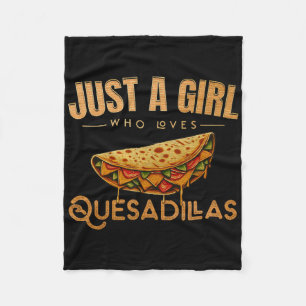 Cinco De Mayo Food Just A Girl Who Loves Quesadill Fleece Blanket