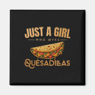 Cinco De Mayo Food Just A Girl Who Loves Quesadill Magnet