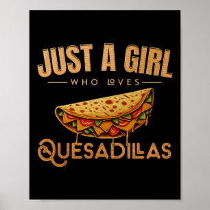 Cinco De Mayo Food Just A Girl Who Loves Quesadill Poster