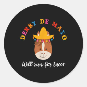 Cinco De Mayo Funny Derby Shirt Will Run For Tacos Classic Round Sticker