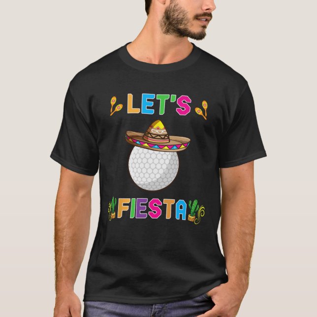 Cinco De Mayo Funny Golf Ball Let's Fiesta May 5th T-Shirt (Front)
