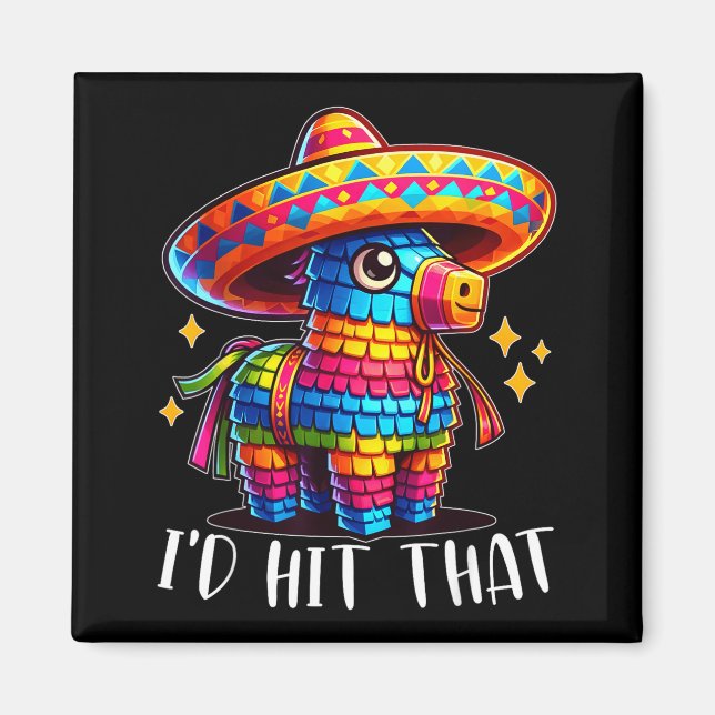 Cinco de mayo funny ideas hit that pinata men magnet (Front)