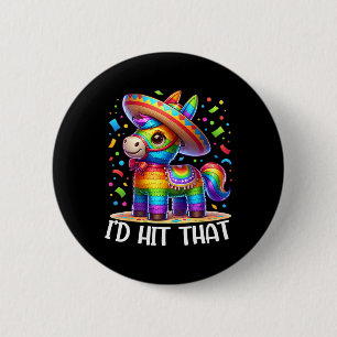 Cinco De Mayo Funny Ideas I'd Hit That Pinata Men  6 Cm Round Badge