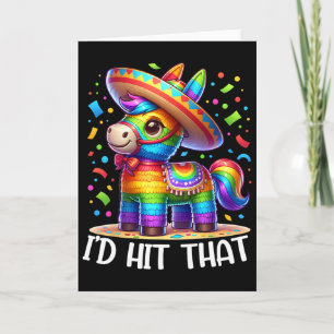 Cinco De Mayo Funny Ideas I'd Hit That Pinata Men Card