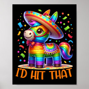 Cinco De Mayo Funny Ideas I'd Hit That Pinata Men Poster