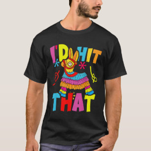 Cinco De Mayo Funny Ideas I'd Hit That Pinata Men T-Shirt
