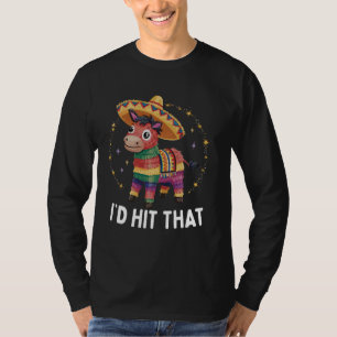 Cinco De Mayo Funny Ideas I'd Hit That Pinata Men T-Shirt