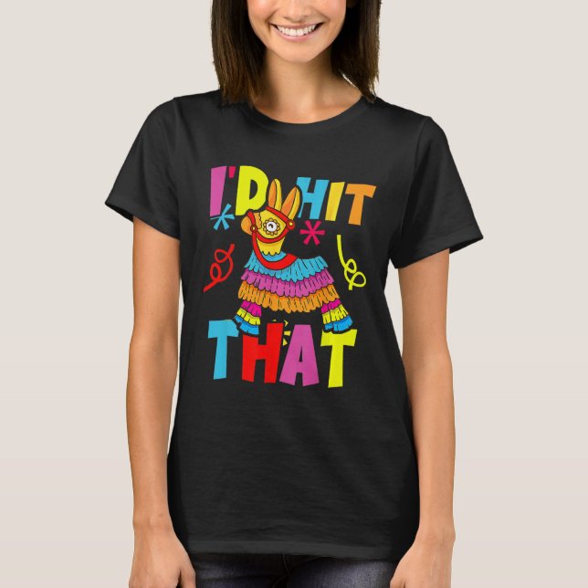 Cinco De Mayo Funny Ideas I'd Hit That Pinata Men  T-Shirt (Front)
