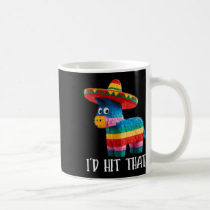 Cinco De Mayo Funny Ideas Id Hit That Pinata Men W Coffee Mug