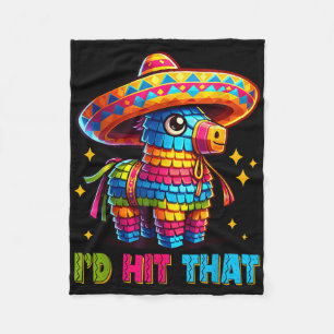 Cinco De Mayo Funny Ideas Id Hit That Pinata Men W Fleece Blanket