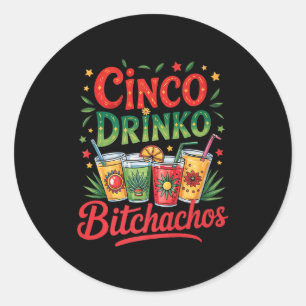 Cinco De Mayo Funny Mexican Party Cinco De Drinko  Classic Round Sticker