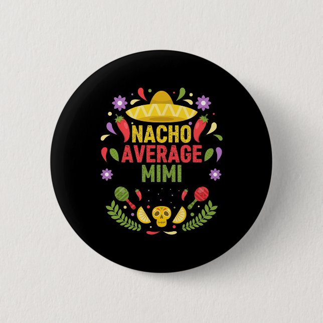 Cinco De Mayo Funny Nacho Average Mimi  6 Cm Round Badge (Front)
