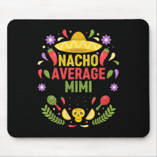Cinco De Mayo Funny Nacho Average Mimi Mouse Pad