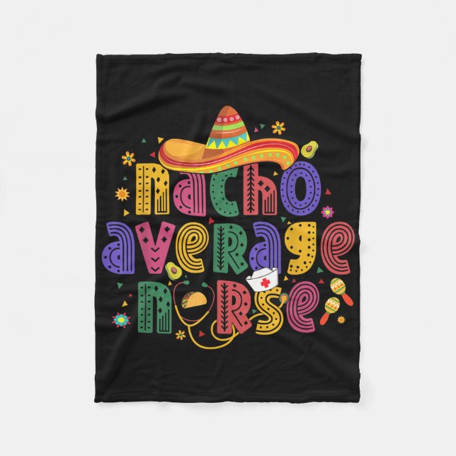 Cinco De Mayo Funny Nacho Average Nurse Mexican Nu Fleece Blanket (Front)