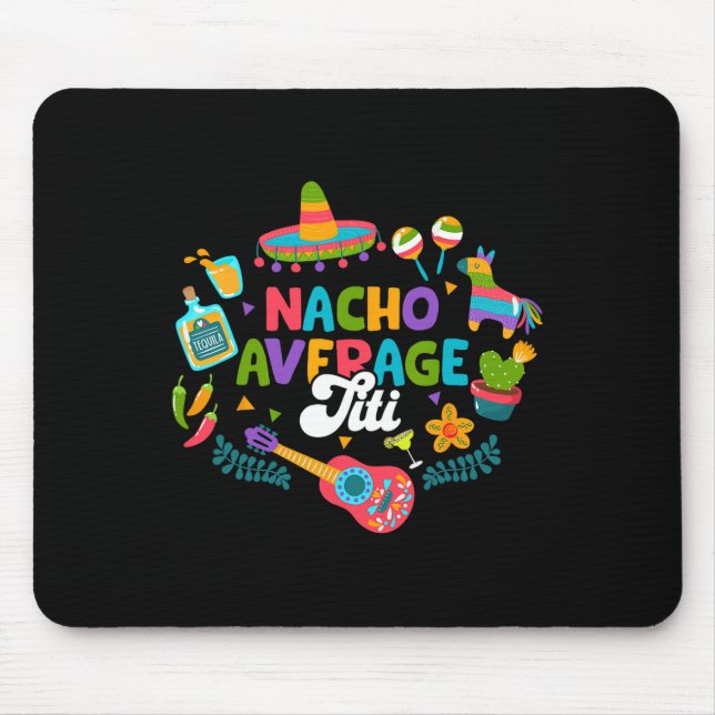 Cinco De Mayo Funny Nacho Average Titi Mexican Tit Mouse Pad (Front)