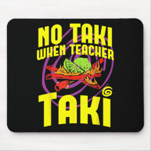 Cinco De Mayo Funny No Taki When Teacher Taki Mens Mouse Pad