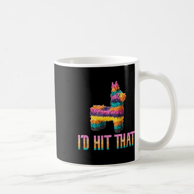 Cinco De Mayo Funny Pinata - Id Hit That  Coffee Mug (Right)