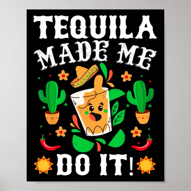 Cinco De Mayo - Funny Tequila Made Me Do It Mexica Poster (Front)