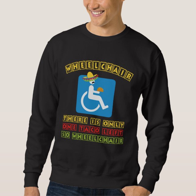 Cinco De Mayo Funny Wheelchair Sombrero Taco Men & Sweatshirt (Front)
