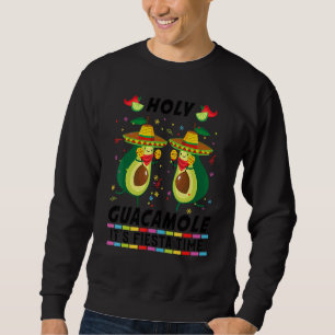 Cinco De Mayo Holy Guacamole It's Fiesta Time Avoc Sweatshirt