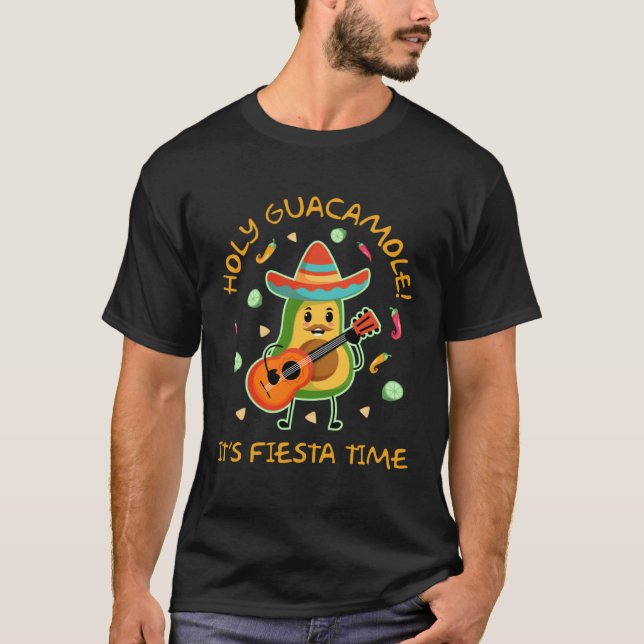 Cinco de Mayo  Holy Guacamole Its Fiesta Time T-Shirt (Front)