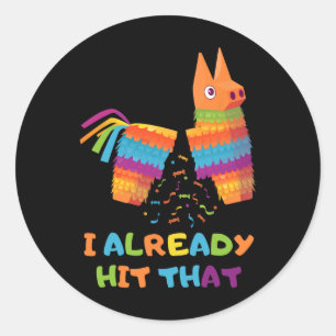 Cinco De Mayo I Already Hit That Funny Pinata Mexi Classic Round Sticker