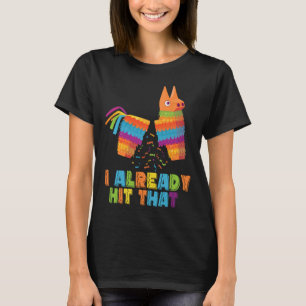 Cinco De Mayo I Already Hit That Funny Pinata Mexi T-Shirt