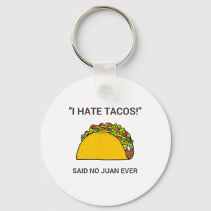 Cinco De Mayo I Hate Tacos Said No Juan Ever Key Ring