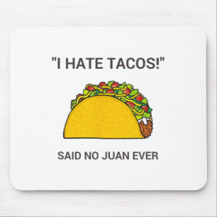 Cinco De Mayo I Hate Tacos Said No Juan Ever  Mouse Pad