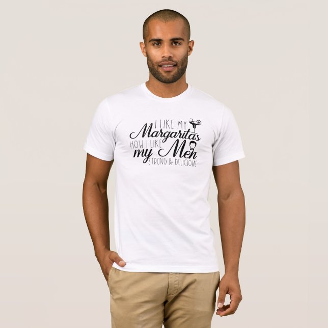 Cinco de Mayo I Like Margaritas How I Like My Men T-Shirt (Front Full)