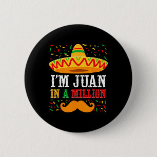 Cinco De Mayo I'm Juan In A Million Sombrero Moust 6 Cm Round Badge
