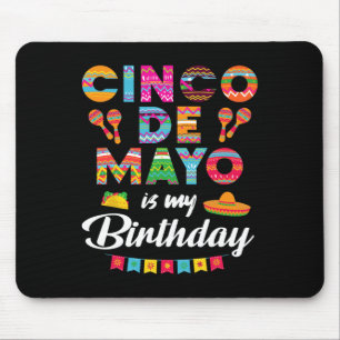 Cinco De Mayo Is My Birthday 5th May Birthday Men Mouse Pad
