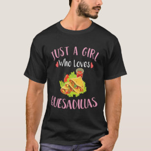 Cinco De Mayo Just A Girl Who Loves Quesadillas T-Shirt