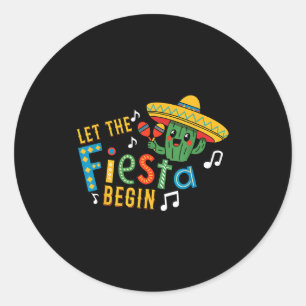 Cinco de mayo let the fiesta begin funny mexicanCi Classic Round Sticker