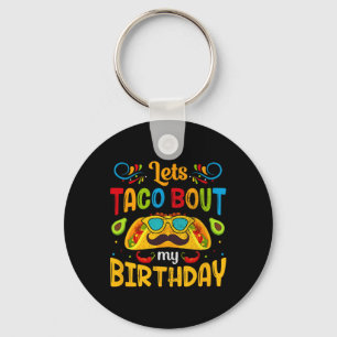Cinco De Mayo Lets Taco About My Birthday Mexican  Key Ring