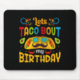 Cinco De Mayo Lets Taco About My Birthday Mexican Mouse Pad