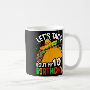 Cinco De Mayo Let's Taco Bout My 10th Birthday Tod Coffee Mug
