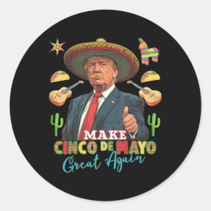 Cinco De Mayo Make Cinco De Mayo Great Again Donal Classic Round Sticker