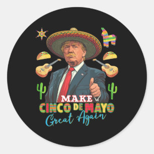 Cinco De Mayo Make Cinco De Mayo Great Again Donal Classic Round Sticker