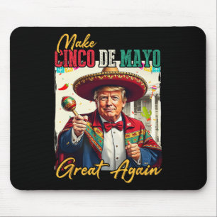Cinco De Mayo Make Cinco De Mayo Great Again Donal Mouse Pad