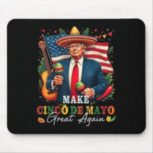 Cinco De Mayo Make Cinco De Mayo Great Again Donal Mouse Pad