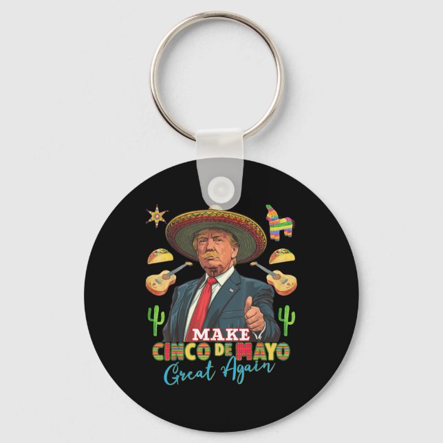 Cinco De Mayo Make Cinco De Mayo Great Again Key Ring (Front)