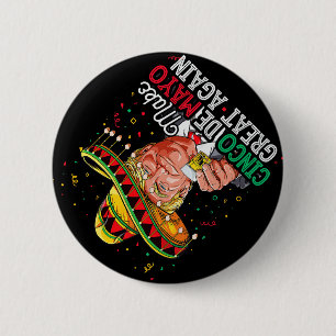 Cinco De Mayo Make Cinco De Mayo Great Again Trum 6 Cm Round Badge